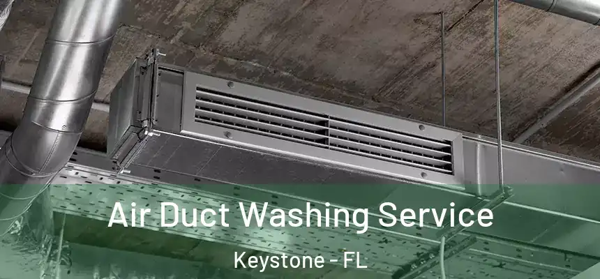 Air Duct Washing Service Keystone - FL