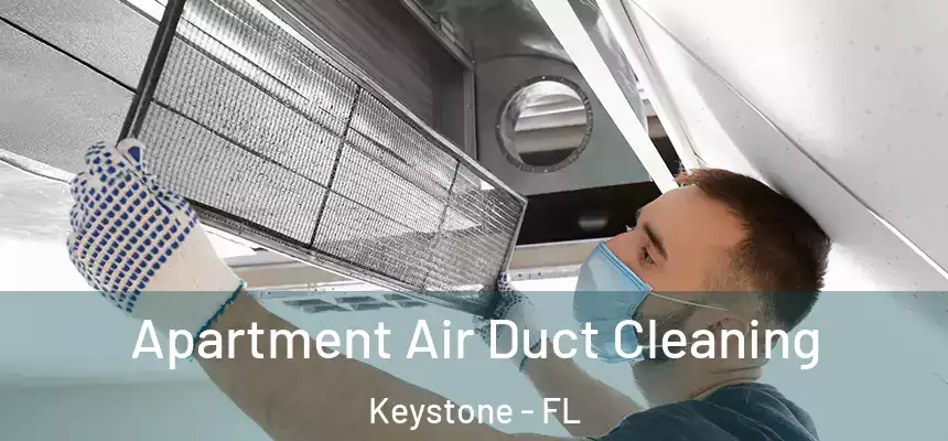 Apartment Air Duct Cleaning Keystone - FL
