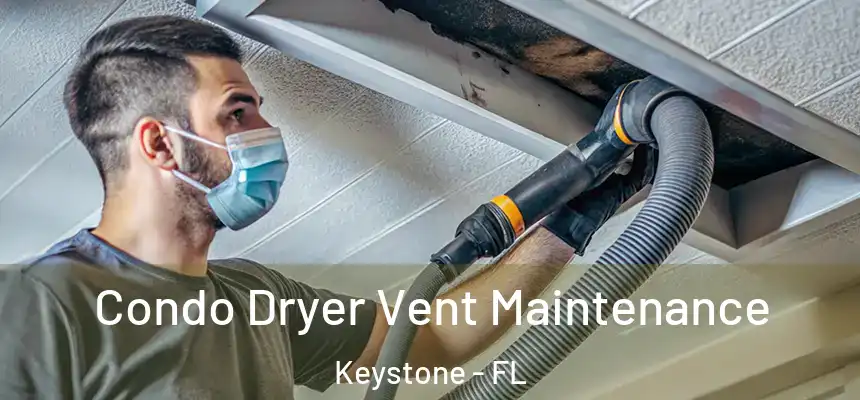 Condo Dryer Vent Maintenance Keystone - FL