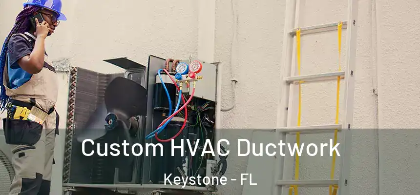 Custom HVAC Ductwork Keystone - FL