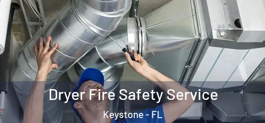  Dryer Fire Safety Service Keystone - FL