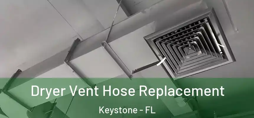 Dryer Vent Hose Replacement Keystone - FL