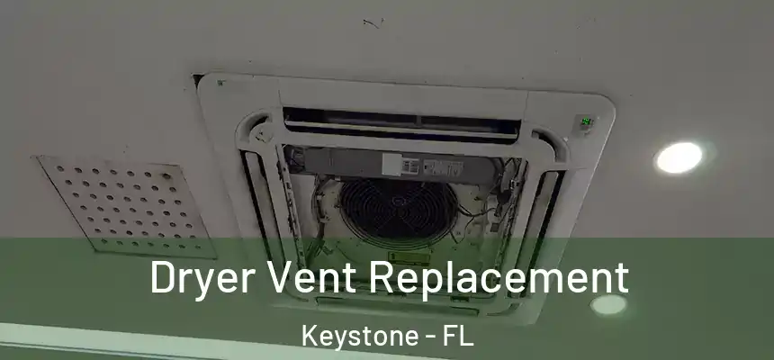 Dryer Vent Replacement Keystone - FL