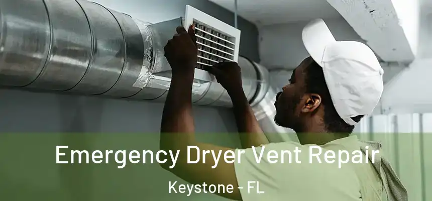 Emergency Dryer Vent Repair Keystone - FL