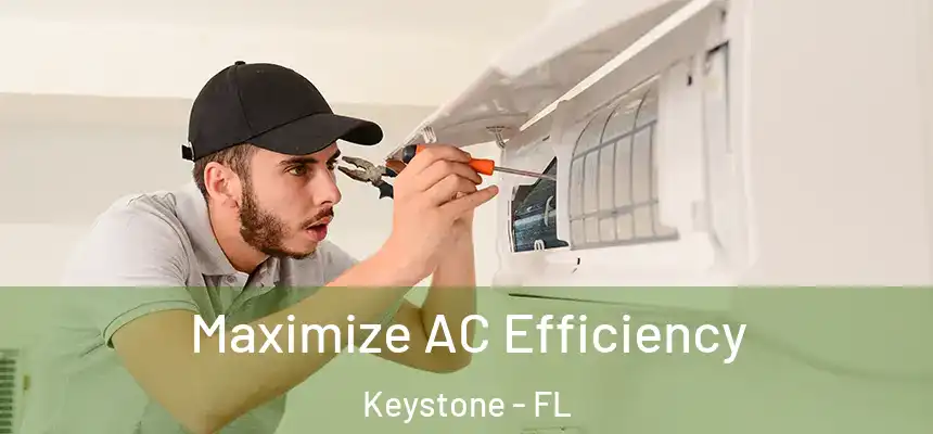  Maximize AC Efficiency Keystone - FL
