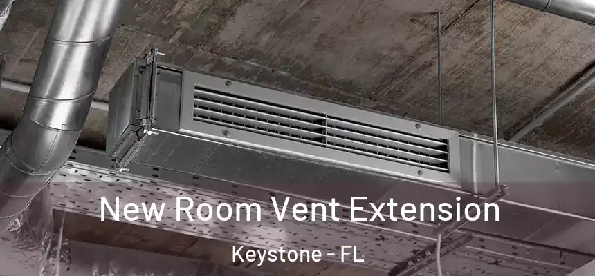 New Room Vent Extension Keystone - FL