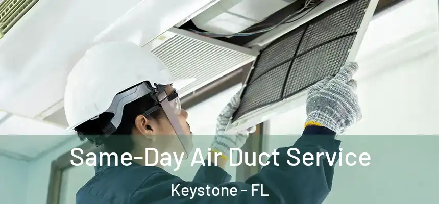Same-Day Air Duct Service Keystone - FL
