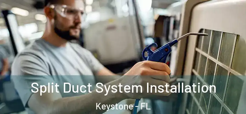  Split Duct System Installation Keystone - FL